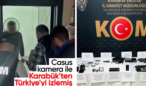 Casus kamera ile Karabük'ten Türkiye'yi izleyip, 55 bin görüntü toplamış
