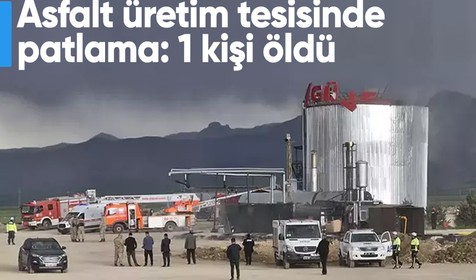 Erzurum'da asfalt üretim tesisinde gaz sıkışması kaynaklı patlama: 1 ölü, 1 yaralı