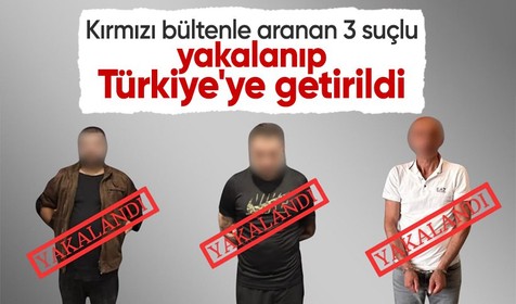 Kırmızı bültenle aranan 3 suçlu yakalandı