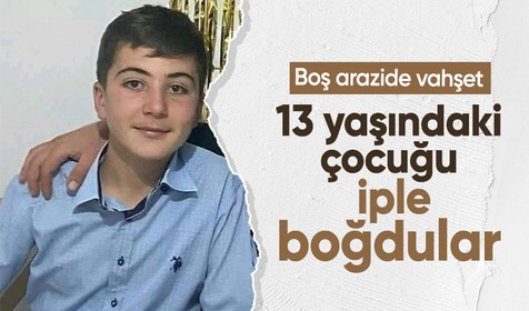 Boş arazide dehşet: 13 yaşındaki Enes iple boğularak öldürüldü