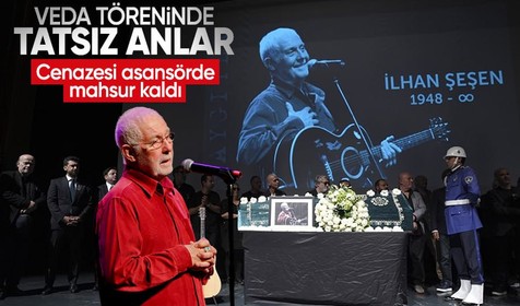 İlhan Şeşen'e veda! Cenazesi asansörde mahsur kaldı