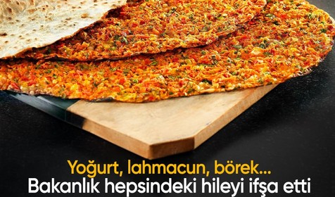 Bakanlık gıda sahtekarlarını ifşa etti! Yoğurt, lahmacun, börek...
