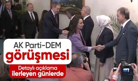 DEM - AK Parti görüşmesi sona erdi işte ilk açıklama