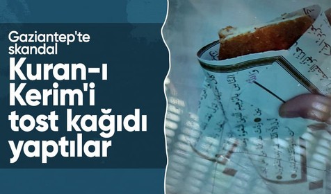 Gaziantep'i ayağa kaldıran olay! Kantinde Kuran-ı Kerim'i tost kağıdı yaptılar