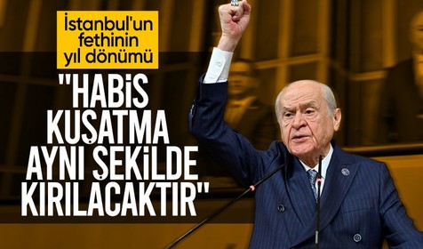 Bahçeli'den İstanbul'un Fethinin 572'inci Yıl dönümüne ilişkin mesaj