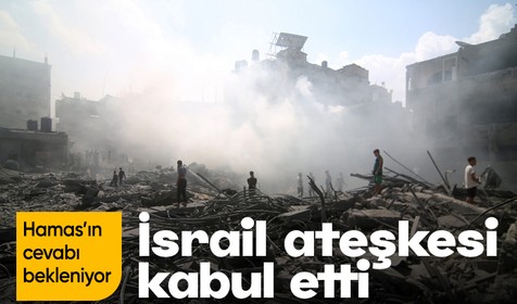 İsrail ateşkes önerisini kabul etti