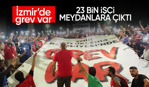 İzmir'de grev! 23 bin işçi meydanlara çıktı