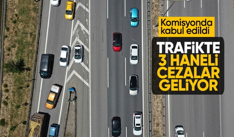 Trafik Kanunu'ndaki değişiklikler komisyonda kabul edildi! İşte artan cezalar