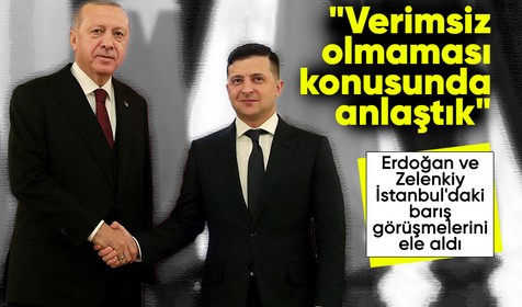 Erdoğan ve Zelenkiy İstanbul'daki barış görüşmelerini konuştu: "Verimsiz olmaması konusunda anlaştık"