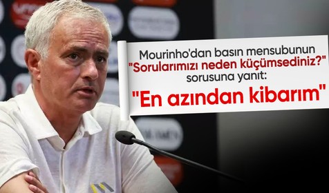 Jose Mourinho'dan basın mensubunun "Sorularımızı neden küçümsediniz?" sorusuna yanıt: "En azından kibarım"