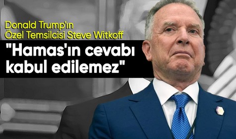 ABD Başkanı Trump'ın Özel Temsilcisi Witkoff, Hamas'ın cevabını "kabul edilemez" bulduğunu söyledi