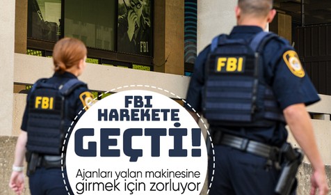 FBI harekete geçti! Ajanları yalan makinesine girmek için zorluyor