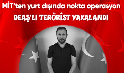 MİT’ten yurt dışında nokta DEAŞ operasyonu
