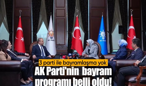 AK Parti'nin bayram programı belli oldu! 3 parti ile bayramlaşma yok