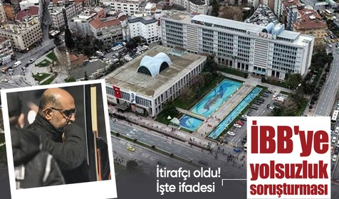 İBB'ye yolsuzluk soruşturmasında Aziz İhsan Aktaş itirafçı oldu! İşte ifadesi