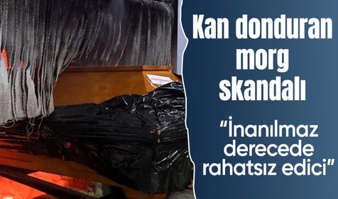 Kan donduran morg skandalı: İnanılmaz derecede rahatsız edici