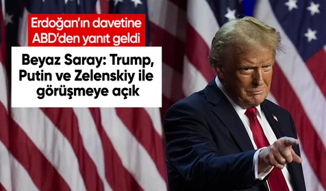 Trump, Putin ve Zelenskiy ile Türkiye'de görüşmeye açık