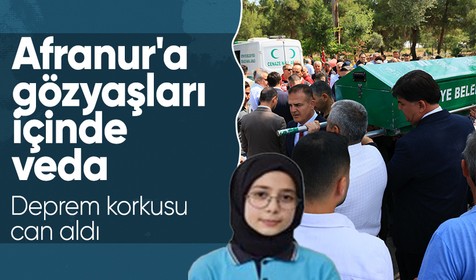 Marmaris'teki depremde can veren Afranur'a gözyaşları içinde veda