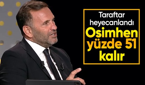 Okan Buruk sezonu değerlendirdi: Osimhen 51 kalır olarak görüyorum