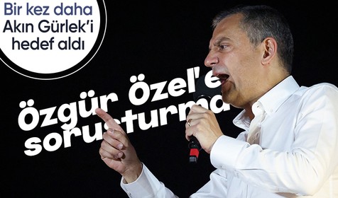 Akın Gürlek'i hedef alan sözleri nedeniyle Özgür Özel'e soruşturma