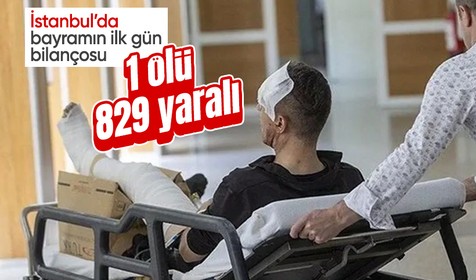 İstanbul'da bayramın ilk günü 829 kişi hastaneye gitti