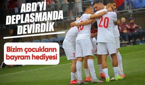 A Milli Takım'ı ABD'yi 2-1 mağlup etti