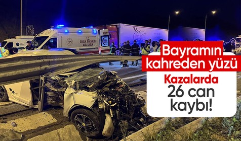 Bayramın kahreden yüzü: 3 günde kazalarda 26 kişi hayatını kaybetti