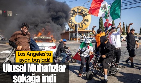 Los Angeles'ta isyan başladı! Ulusal Muhafızlar sokağa indi