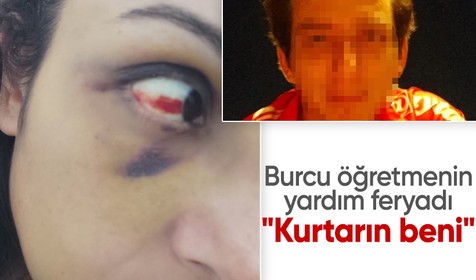 Burcu öğretmenin yardım feryadı: Kurtarın beni