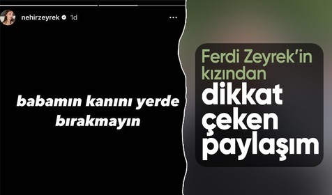 Ferdi Zeyrek'in kızından dikkat çeken mesajı: Babamın kanını yerde bırakmayın