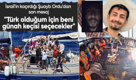 İsrail'in kaçırdığı aktivist Şuayb Ordu'dan yardım çağrısı: Türk olduğum için beni günah keçisi seçecekler