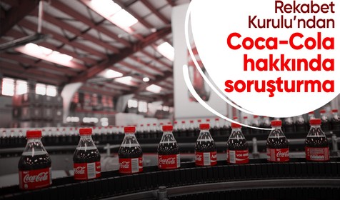 Rekabet Kurulu'ndan Coca-Cola hakkında soruşturma