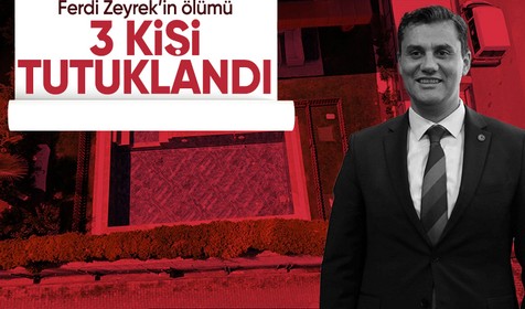 Ferdi Zeyrek'in ölümünde 3 şüpheli tutuklandı
