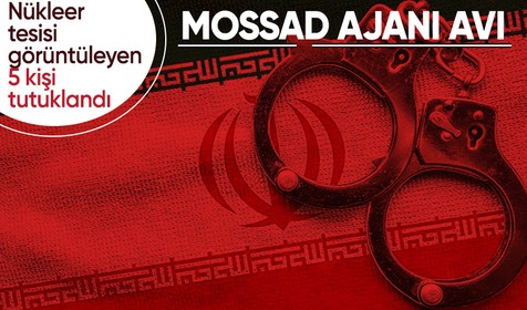 İran'da MOSSAD avı: 5 İsrail ajanı tutuklandı