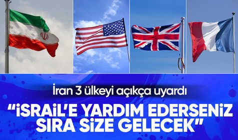İran'dan ABD, İngiltere ve Fransa'ya uyarı: İsrail'e yardım ederseniz vururuz