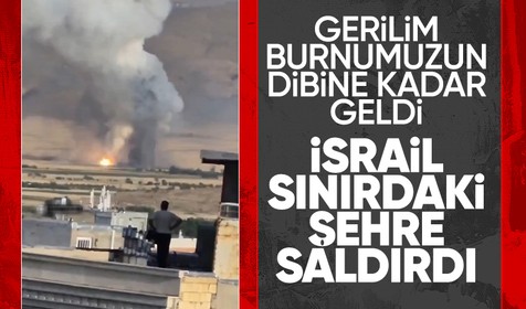 İsrail, Türkiye sınırına 32 kilometre uzaklıktaki kente saldırdı