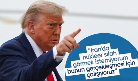 Donald Trump: İran'da nükleer silah görmek istemiyorum