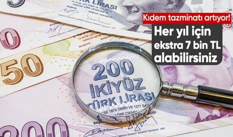 Kıdem tazminatı artıyor! Askere gidecekler, işten ayrılacaklar, evlenecekler dikkat