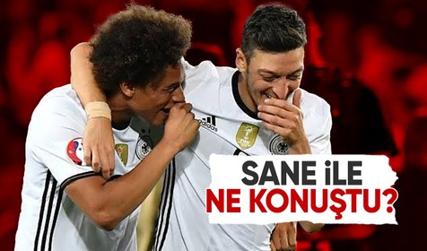 Mesut Özil'den Leroy Sane açıklaması: Türkiye'yi ve İstanbul'u sordu