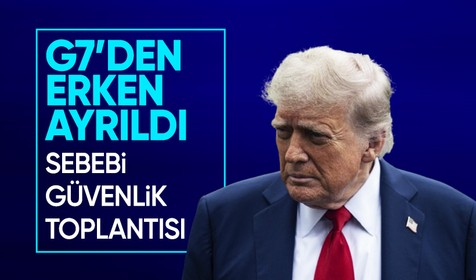 Trump, Kanada'daki G7 zirvesini yarıda kesti