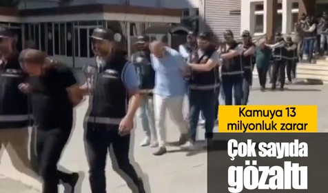 3 ilde kamuyu 13 milyon lira zarara uğratanlara operasyon: 13 gözaltı