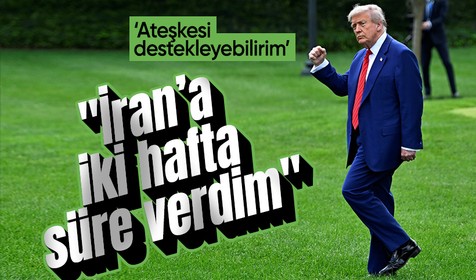 ABD Başkanı Trump: İran'a en fazla iki hafta süre verdim! Ateşkesi destekleyebilirim