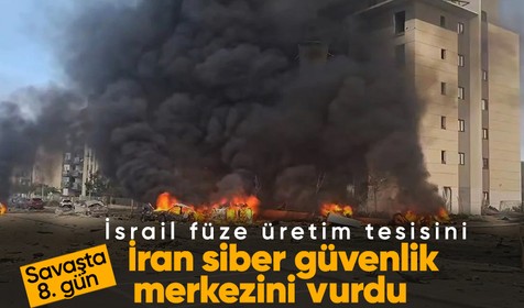 Savaşta sekizinci gün | İsrail füze üretim tesisini; İran siber güvenlik merkezini vurdu