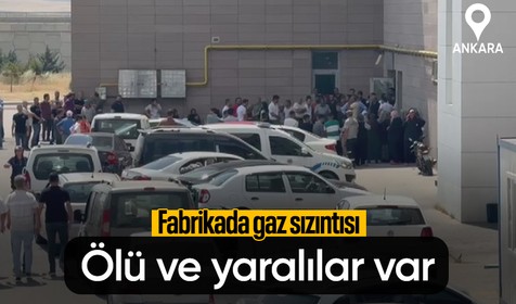 Ankara'daki fabrikada gaz sızıntısı! 2 işçi hayatını kaybetti