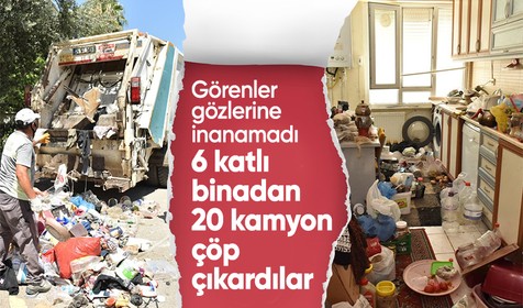 6 katlı binadan 20 kamyon çöp çıktı! Çöp ev görenleri şaşkına çevirdi