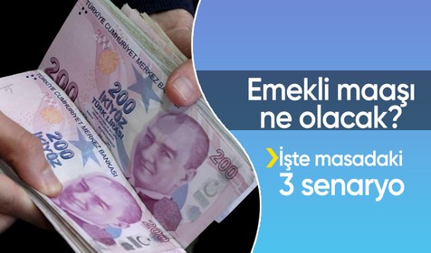 Emekli maaşı ne olacak? İşte masadaki 3 senaryo