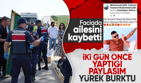 Kazadan iki gün önce “Bizi ölüm ayırır” demişti: Ailesini kaybetti, kendisi sağ kaldı