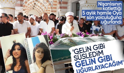 Nişanlısının katlettiği Oya son yolculuğuna uğurlandı! Dedesinin sözleri yürek dağladı