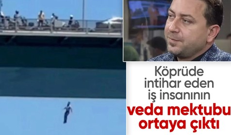 Köprüde intihar eden iş insanı İlhan Arık'ın veda mektubu ortaya çıktı
