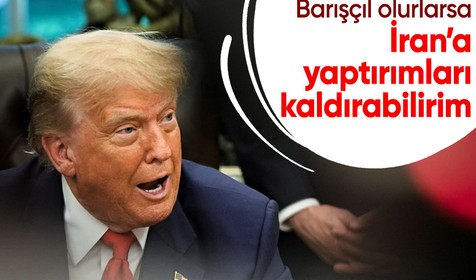 Trump, İran'ın "barışçıl olması" halinde yaptırımları kaldırabileceğini söyledi